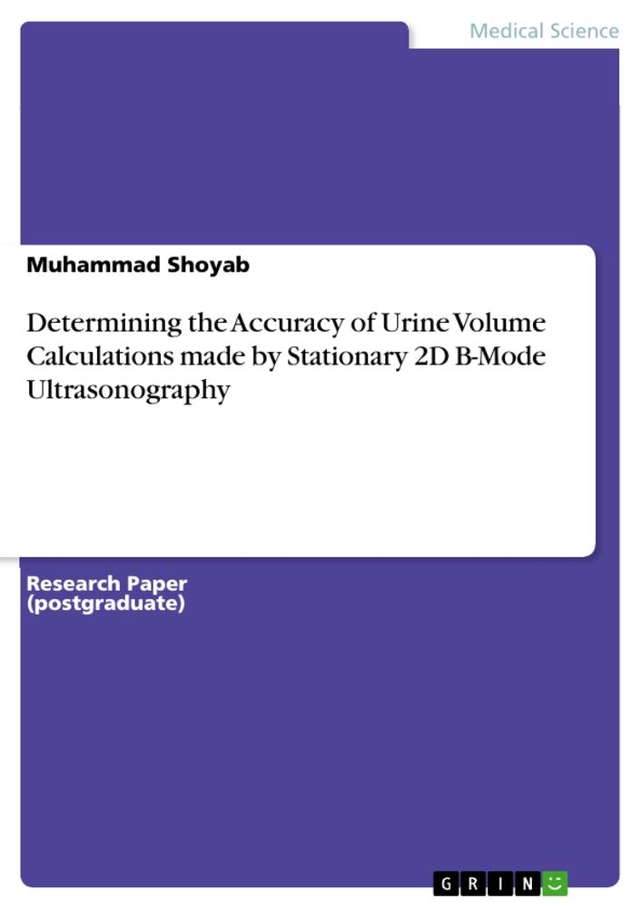 Determining the Accuracy of Urine Volume  Calculations made by Stationary 2D B-Mode  Ultrasonography