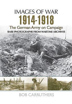 The German Army on Campaign, 1914-1918