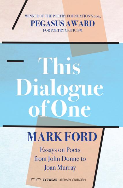 This Dialogue of One: Essays on Poets from John Donne to Joan Murray