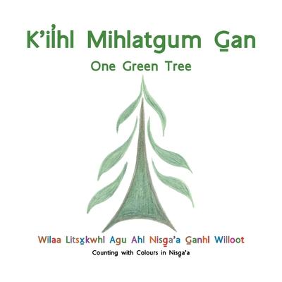 K'ilhl Mihlatgum Gan (One Green Tree)