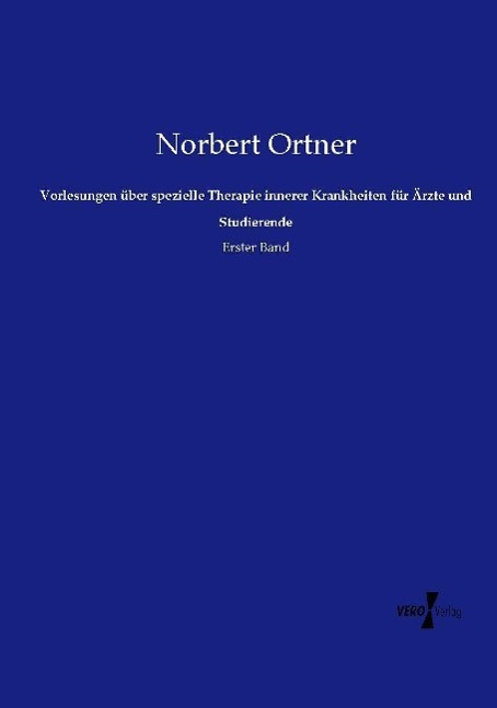 Vorlesungen über spezielle Therapie innerer Krankheiten für Ärzte und Studierende