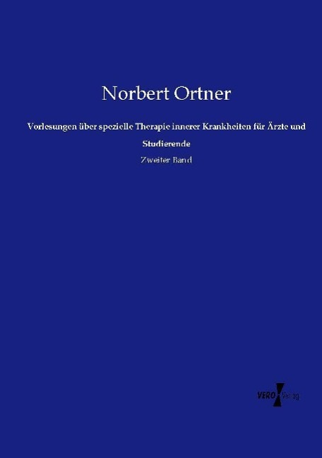 Vorlesungen über spezielle Therapie innerer Krankheiten für Ärzte und Studierende