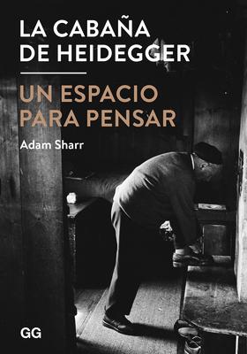 La Cabaña de Heidegger: Un Espacio Para Pensar