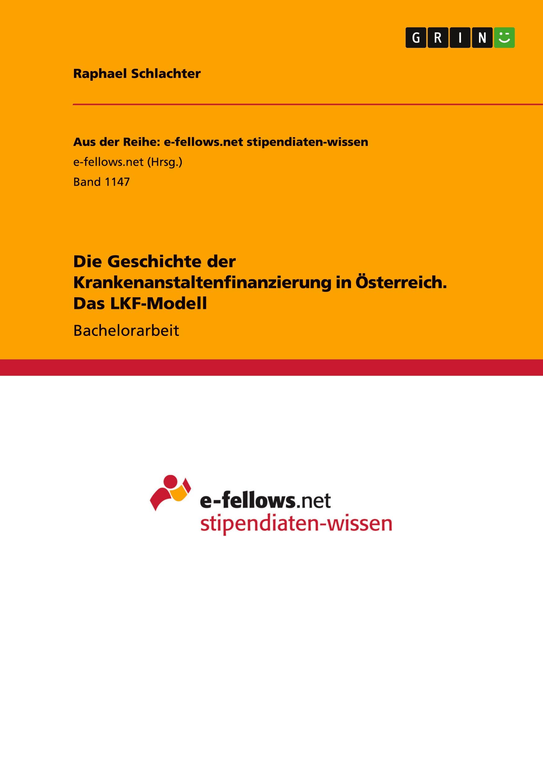 Die Geschichte der Krankenanstaltenfinanzierung in Österreich. Das LKF-Modell