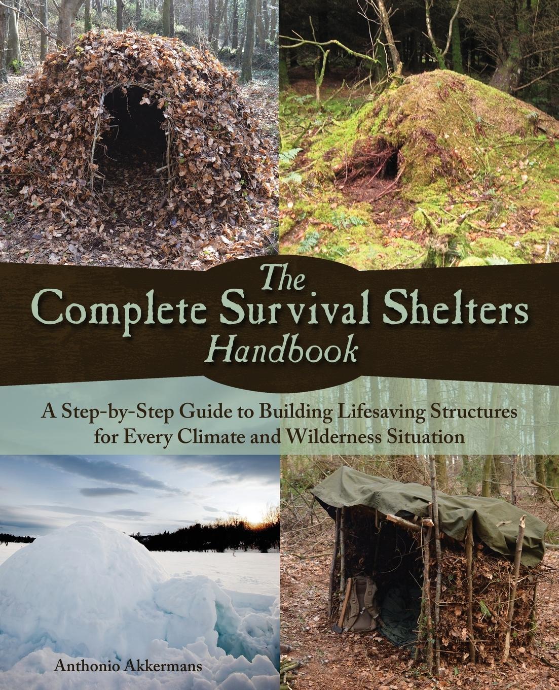 Complete Survival Shelters Handbook