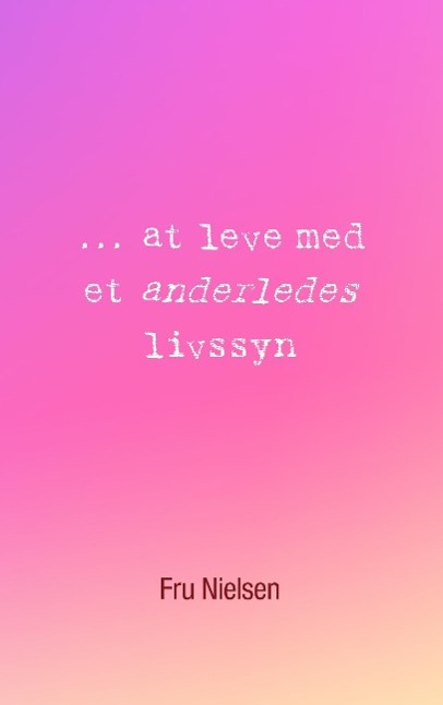 ... at leve med et anderledes livssyn