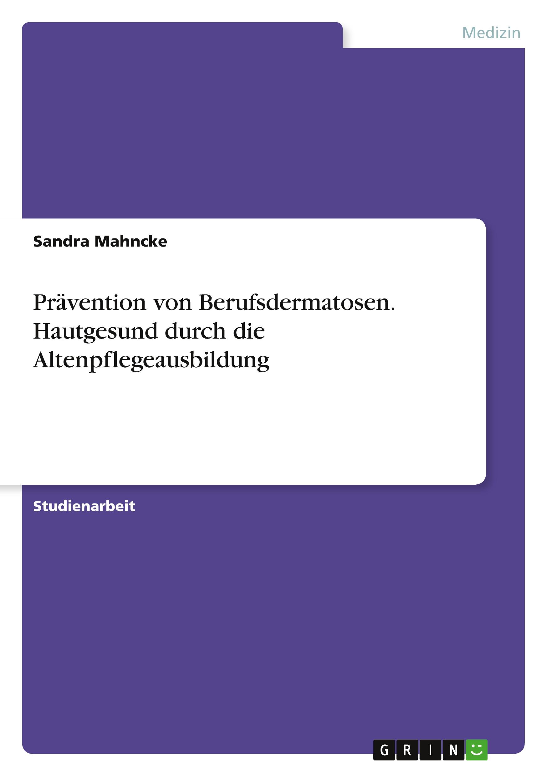 Prävention von Berufsdermatosen. Hautgesund durch die Altenpflegeausbildung