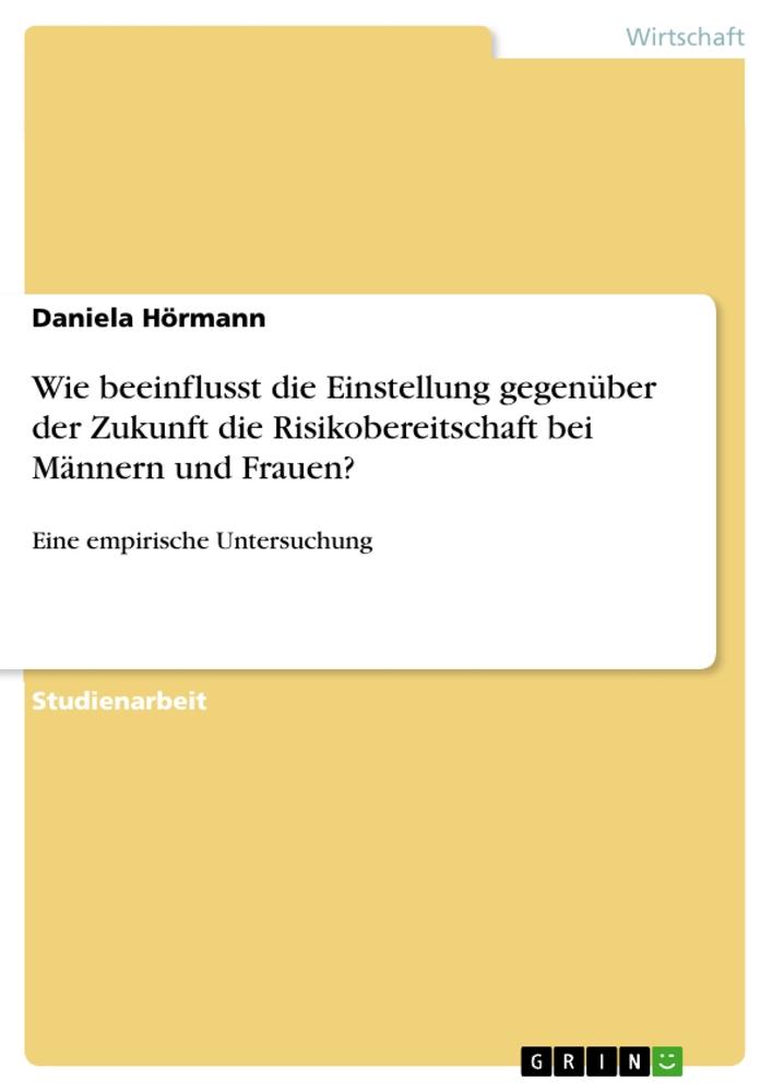 Wie beeinflusst die Einstellung gegenüber der Zukunft die Risikobereitschaft bei Männern und Frauen?