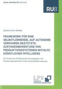 Framework für eine selbstlernende, auf autonome Verfahren gestützte, Zustandsbewertung von Produktionssystemen mithilfe künstlicher Intelligenz