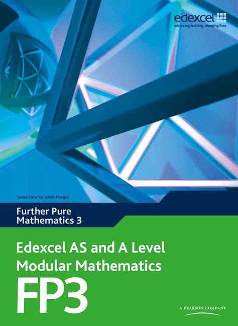 Edexcel as and a Level Modular Mathematics Further Pure Mathematics 3 Fp3