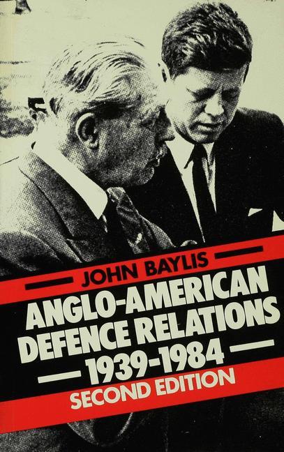 Anglo-American Defence Relations, 1939-84