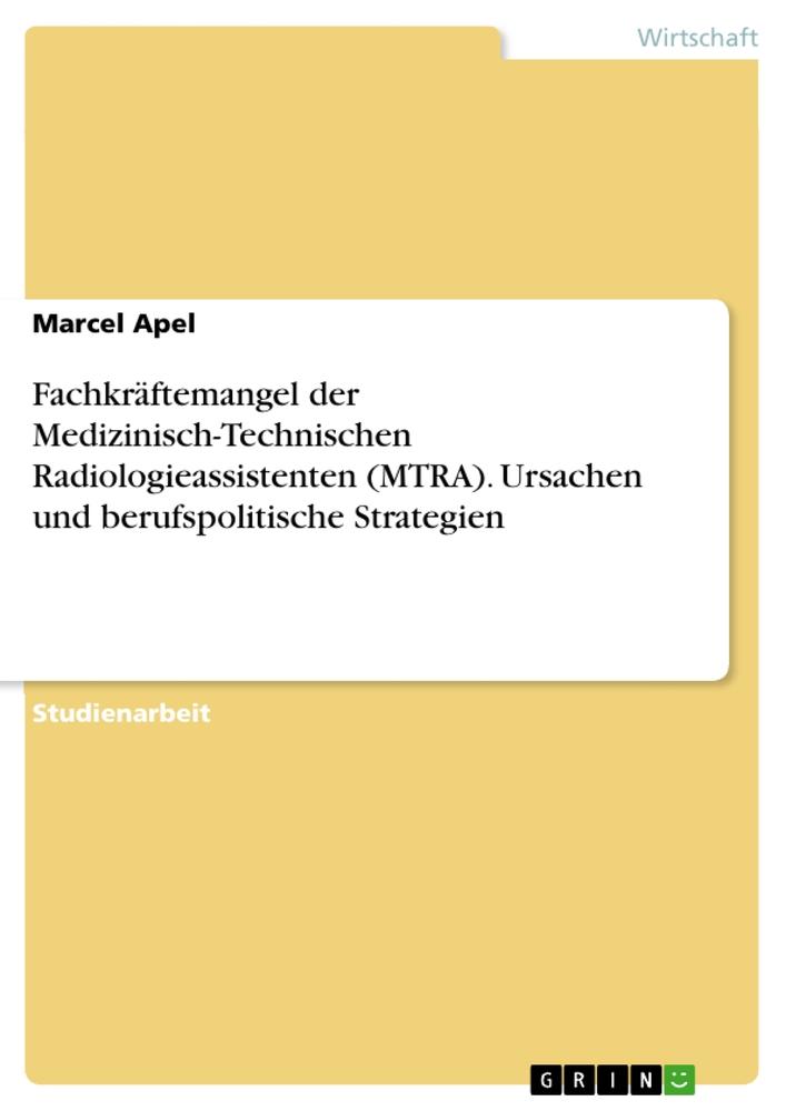 Fachkräftemangel der Medizinisch-Technischen Radiologieassistenten (MTRA). Ursachen und berufspolitische Strategien