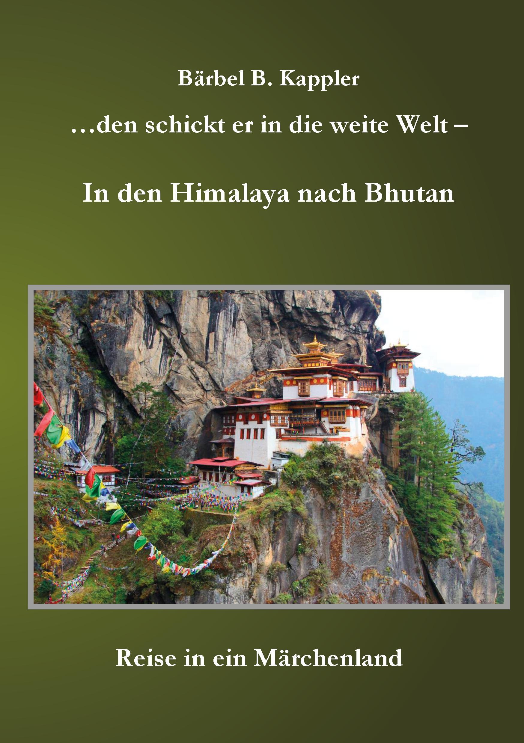 ...den schickt er in die weite Welt - in den Himalaya nach Bhutan