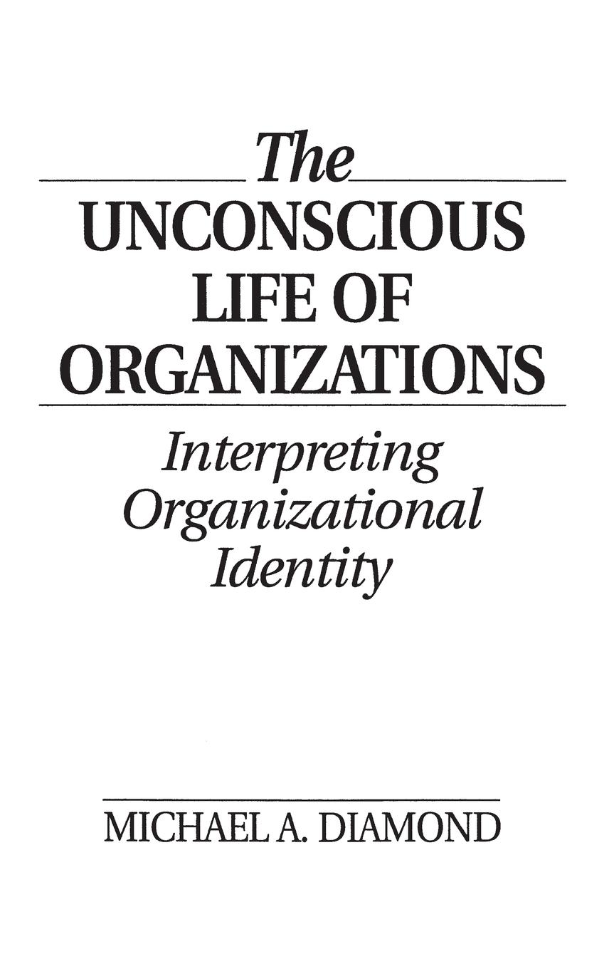 The Unconscious Life of Organizations