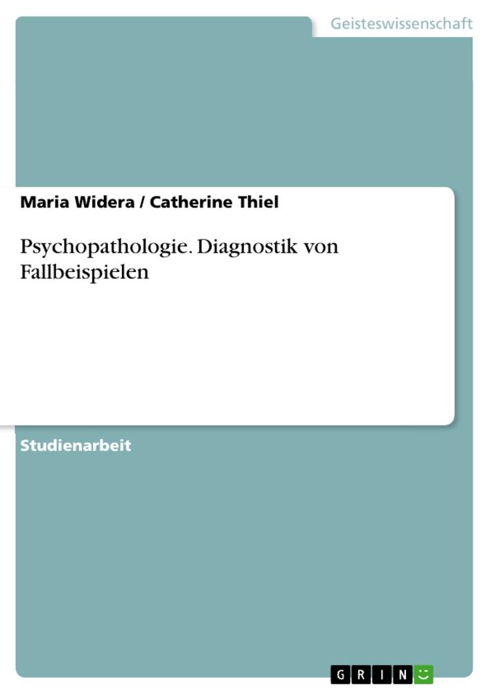 Psychopathologie. Diagnostik von Fallbeispielen