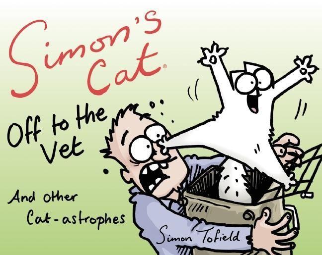 Simon's Cat Off to the Vet . . . and Other Cat-Astrophes