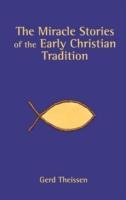 The Miracle Stories of the Early Christian Tradition