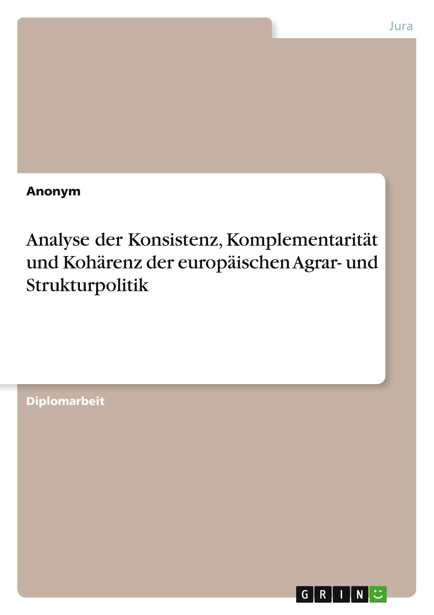 Analyse der Konsistenz, Komplementarität und Kohärenz der europäischen Agrar- und Strukturpolitik