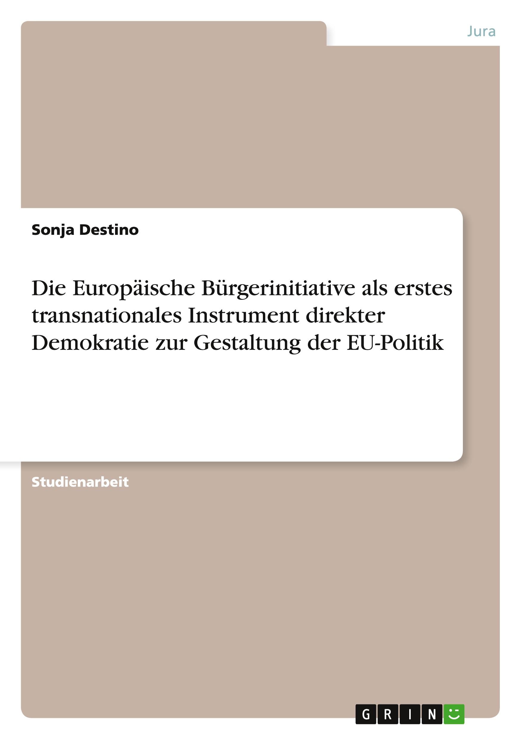 Die Europäische Bürgerinitiative als erstes transnationales Instrument direkter Demokratie zur Gestaltung der EU-Politik