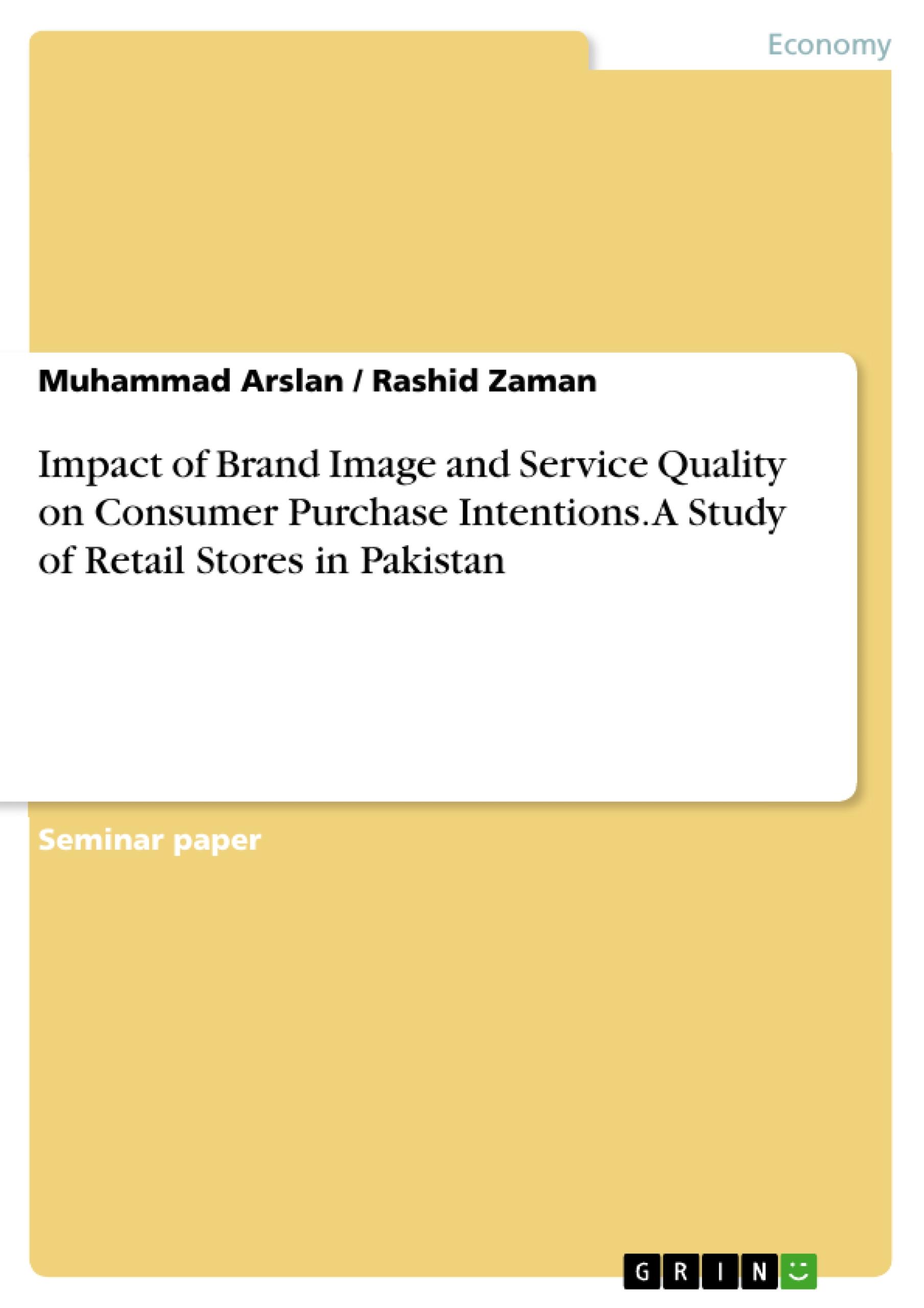 Impact of Brand Image and Service Quality on Consumer Purchase Intentions. A Study of Retail Stores in Pakistan