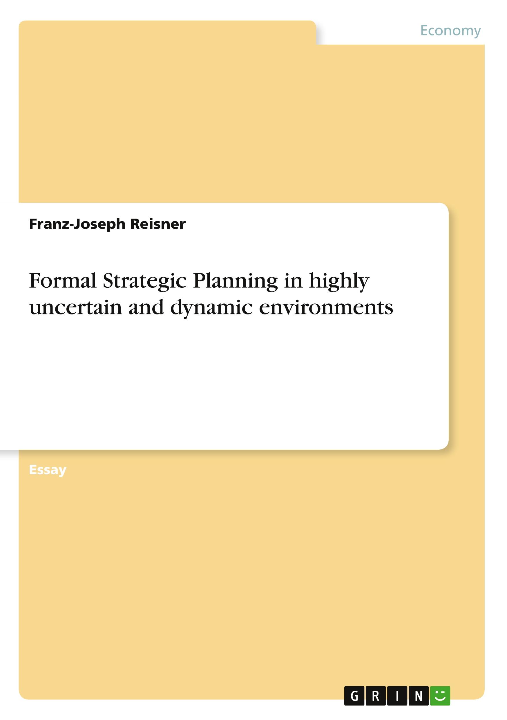 Formal Strategic Planning in highly uncertain and dynamic environments