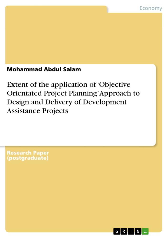 Extent of the application of ¿Objective Orientated Project Planning¿ Approach to Design and Delivery of Development Assistance Projects