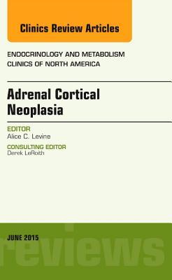 Adrenal Cortical Neoplasia, an Issue of Endocrinology and Metabolism Clinics of North America