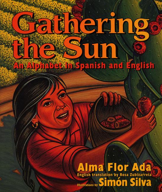 Gathering the Sun: An Alphabet in Spanish and English