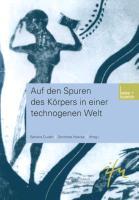 Auf den Spuren des Körpers in einer technogenen Welt