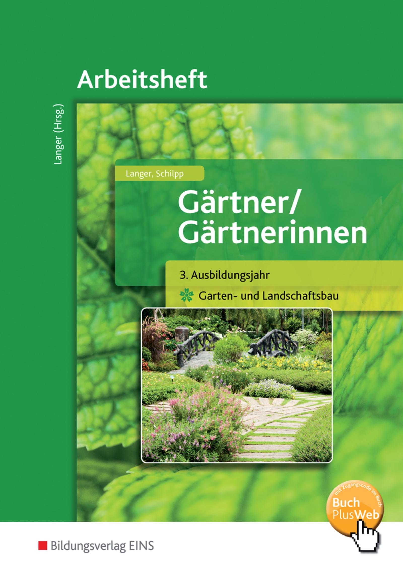 Gärtner / Gärtnerinnen. 3. Ausbildungsjahr. Arbeitsheft. Garten- und Landschaftsbau