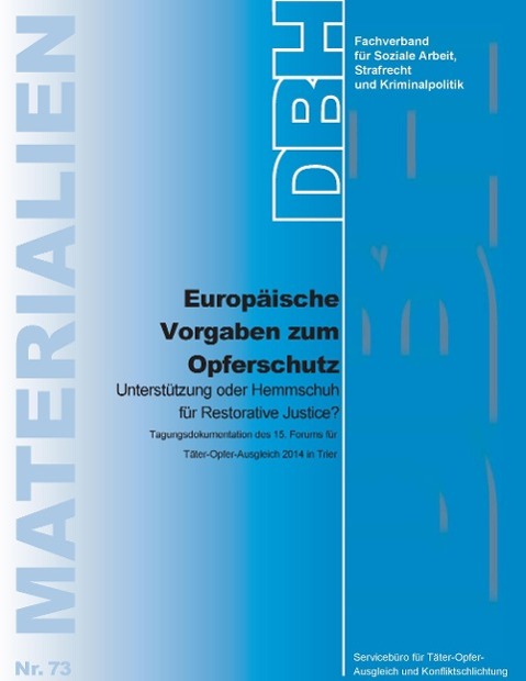 Europäische Vorgaben zum Opferschutz Unterstützung oder Hemmschuh für Restorative Justice?