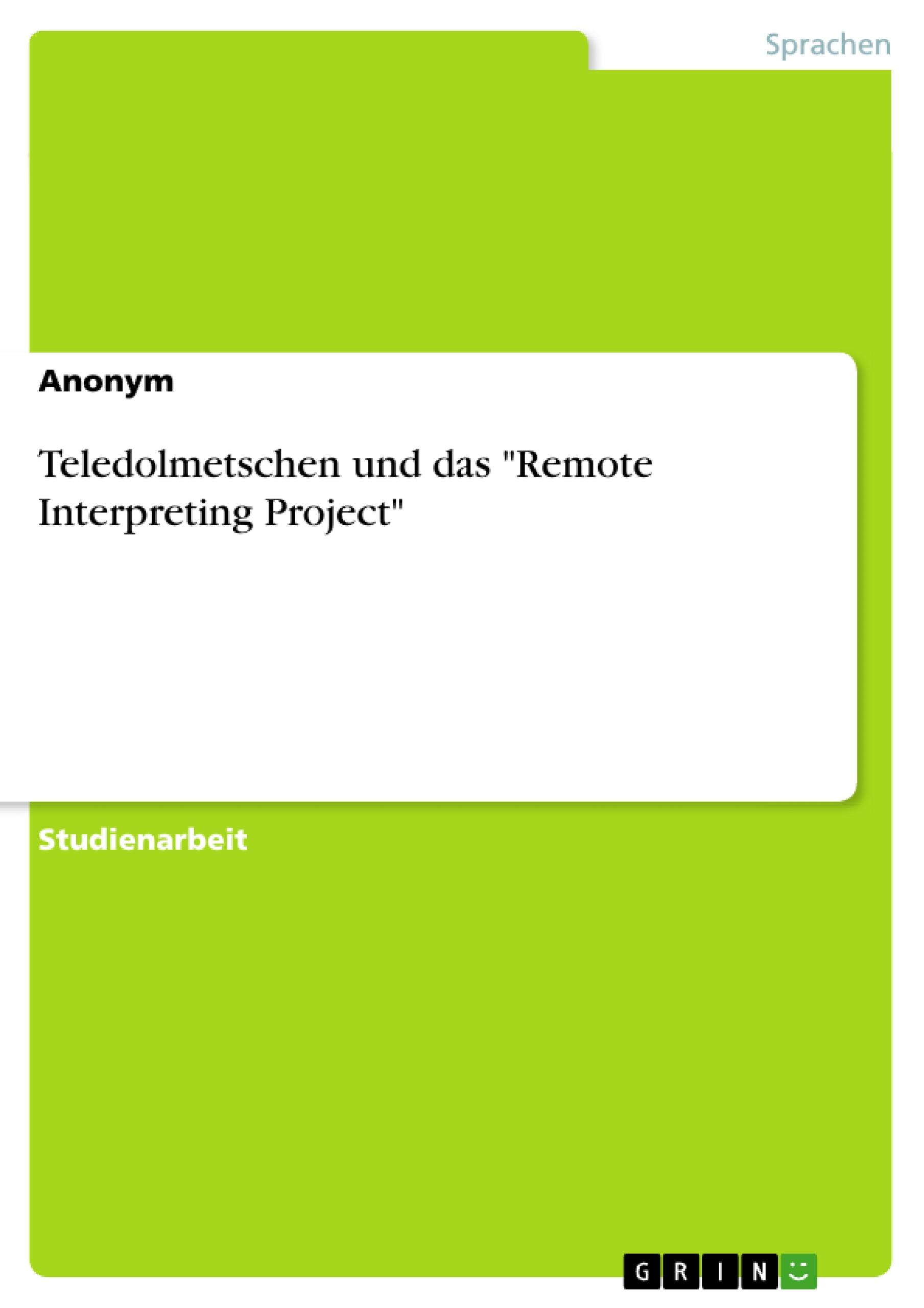 Teledolmetschen und das "Remote Interpreting Project"