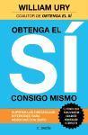 Obtenga el sí consigo mismo : superar los obstáculos interiores para negociar con éxito