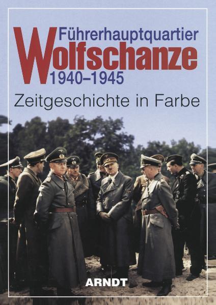 Führerhauptquartier Wolfschanze 1940 - 1945