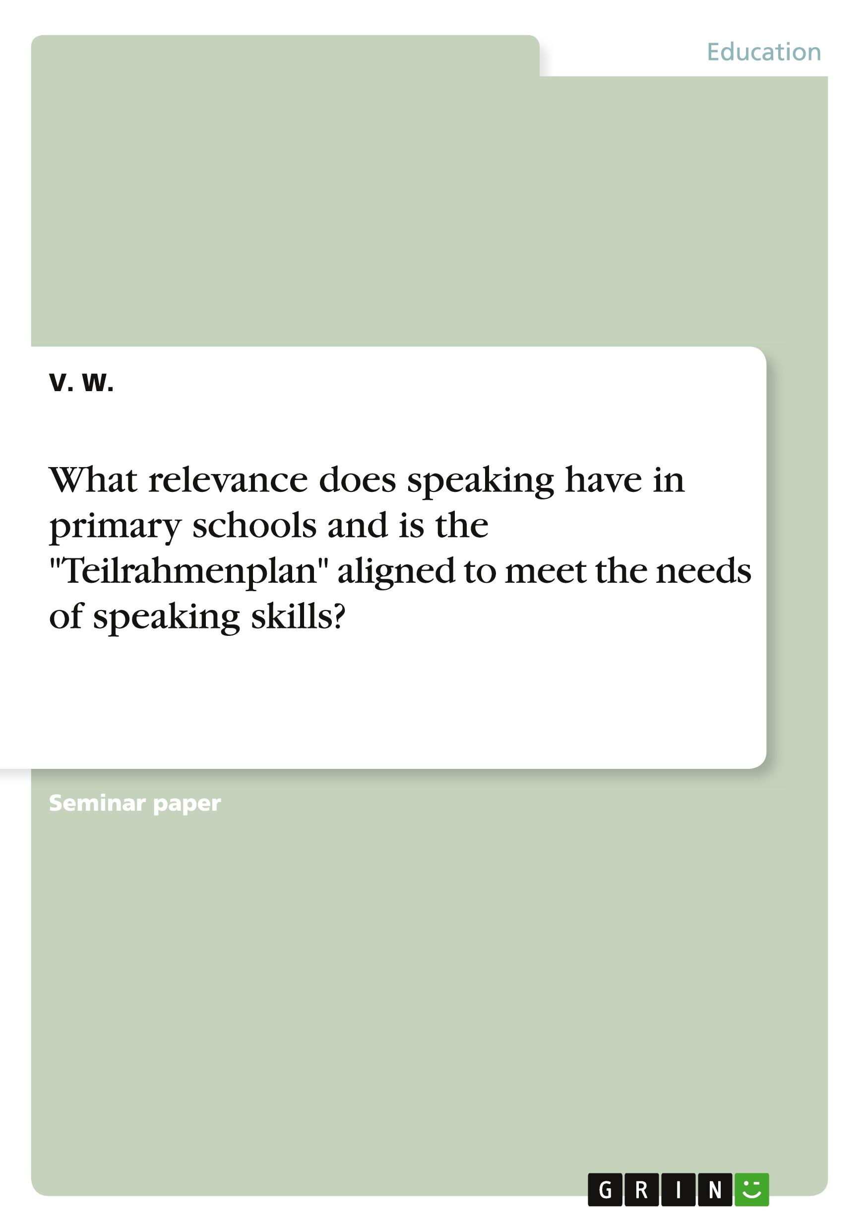 What relevance does speaking have in primary schools and is the "Teilrahmenplan" aligned to meet the needs of speaking skills?