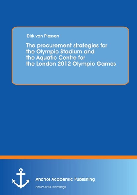 The procurement strategies for the Olympic Stadium and the Aquatic Centre for the London 2012 Olympic Games