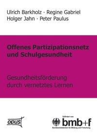 Offenes Partizipationsgesetz und Schulgesundheit - Gesundheitsförderung durch vernetztes Lernen