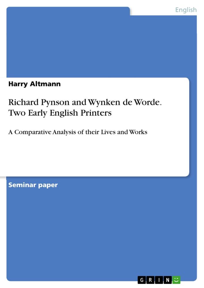 Richard Pynson and Wynken de Worde. Two Early English Printers