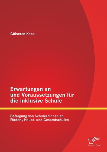 Erwartungen an und Voraussetzungen für die inklusive Schule: Befragung von Schüler/innen an Förder-, Haupt- und Gesamtschulen