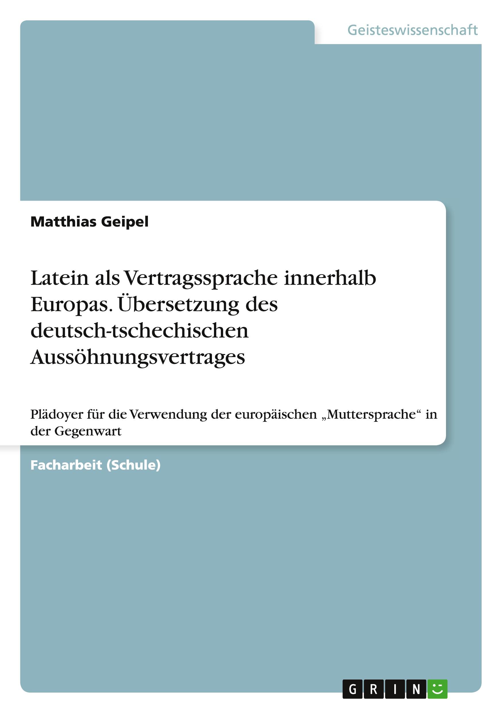 Latein als Vertragssprache innerhalb Europas. Übersetzung des deutsch-tschechischen Aussöhnungsvertrages