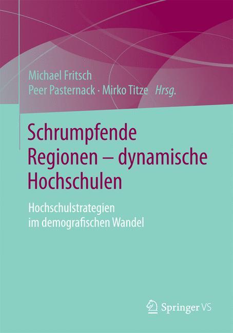 Schrumpfende Regionen - dynamische Hochschulen