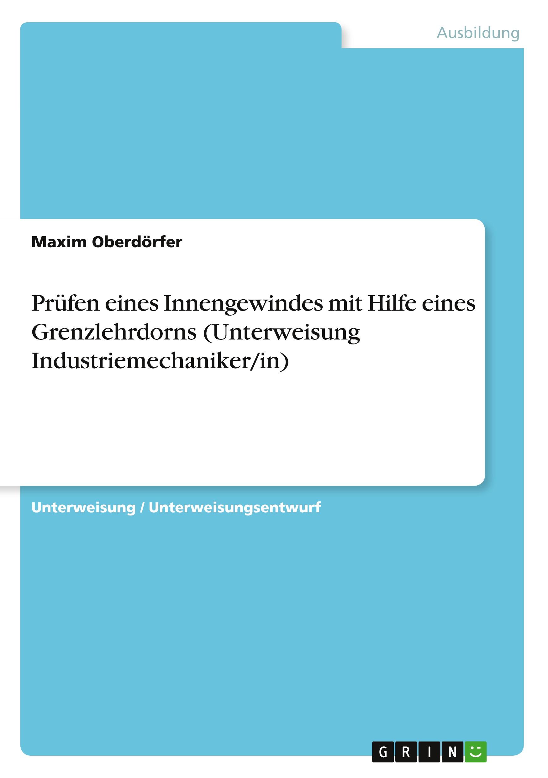 Prüfen eines Innengewindes mit Hilfe eines Grenzlehrdorns (Unterweisung Industriemechaniker/in)