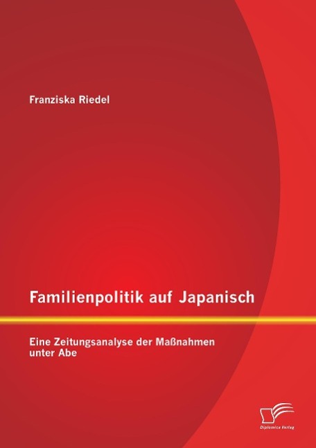 Familienpolitik auf Japanisch: Eine Zeitungsanalyse der Maßnahmen unter Abe