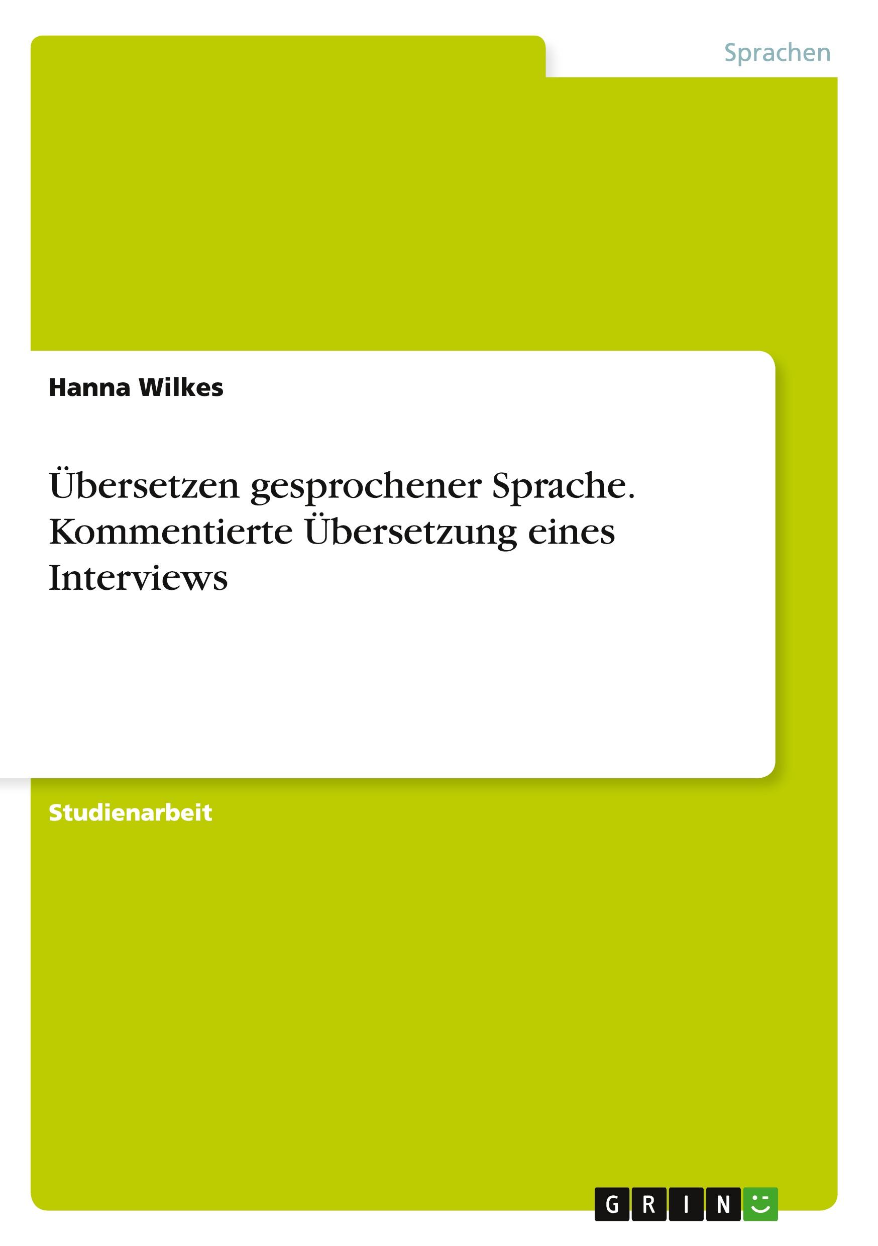 Übersetzen gesprochener Sprache. Kommentierte Übersetzung eines Interviews