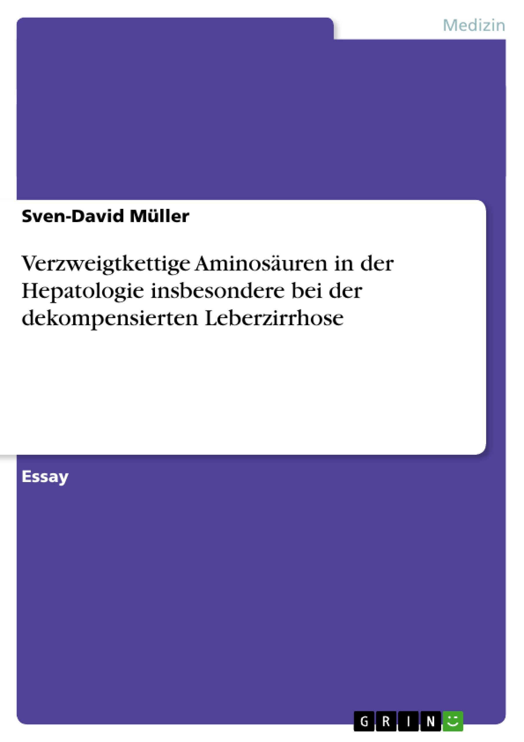 Verzweigtkettige Aminosäuren in der Hepatologie insbesondere bei der dekompensierten Leberzirrhose