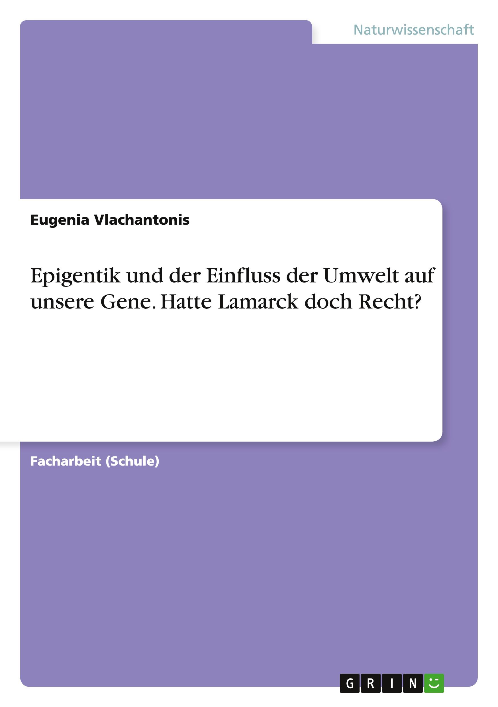 Epigentik und der Einfluss der Umwelt auf unsere Gene. Hatte Lamarck doch Recht?