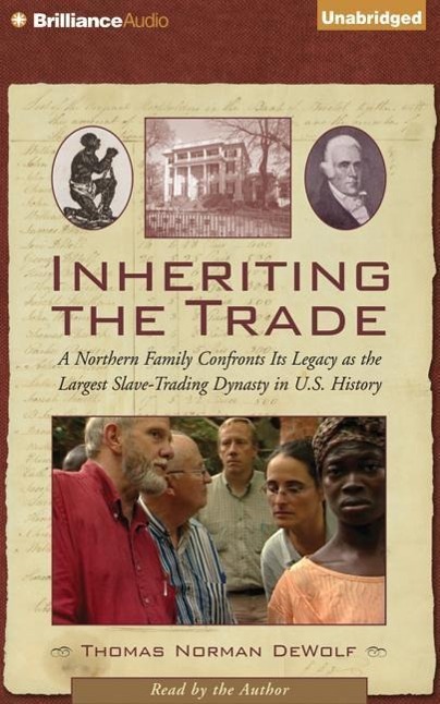 Inheriting the Trade: A Northern Family Confronts Its Legacy as the Largest Slave-Trading Dynasty in U.S. History