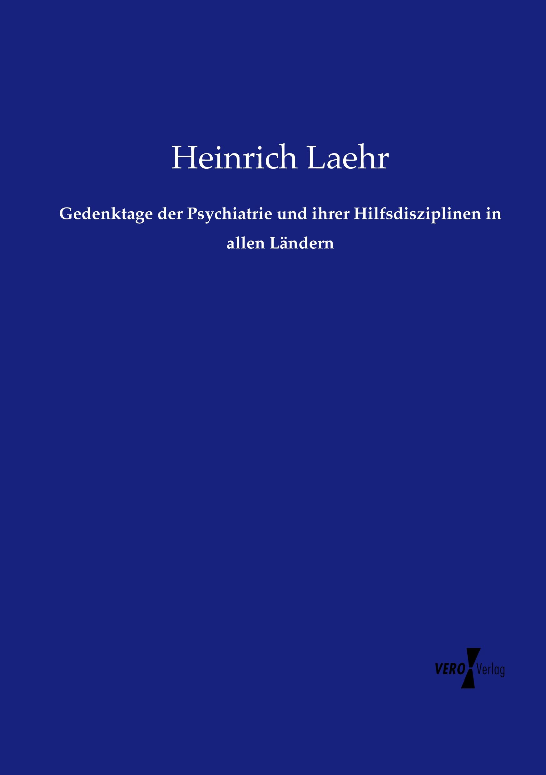 Gedenktage der Psychiatrie und ihrer Hilfsdisziplinen in allen Ländern