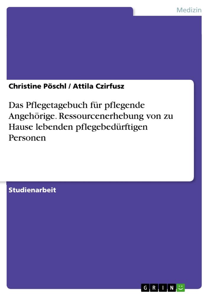 Das Pflegetagebuch für pflegende Angehörige. Ressourcenerhebung von zu Hause lebenden pflegebedürftigen Personen