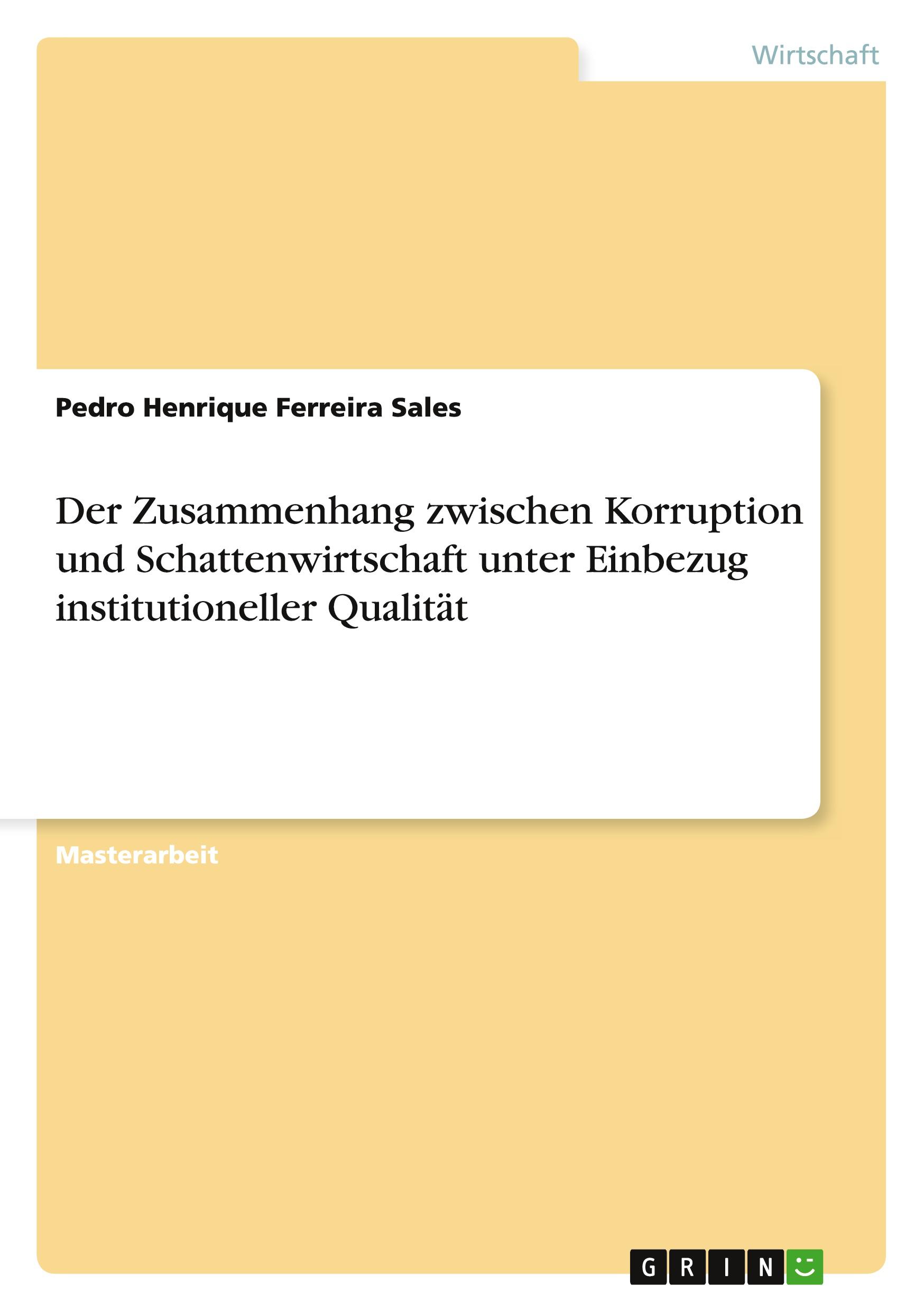 Der Zusammenhang zwischen Korruption und Schattenwirtschaft unter Einbezug institutioneller Qualität